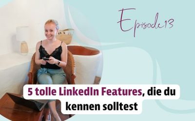 Episode 13 – 5 tolle LinkedIn Features, die du kennen solltest