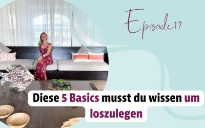 Episode 17 – Diese 5 Basics musst du wissen um loszulegen