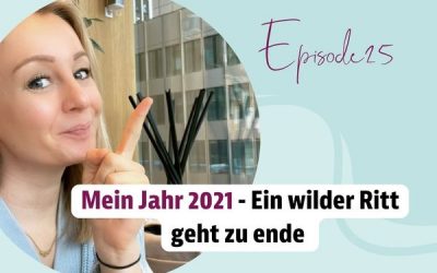 Episode 25 – Mein Jahr 2021 – Ein wilder Ritt geht zu ende