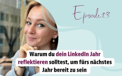 Episode 23 – Warum du dein LinkedIn Jahr reflektieren solltest, um fürs nächstes Jahr bereit zu sein