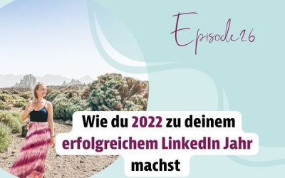 Episode 26 – 10 Learnings, die dir helfen 2022 zu deinem erfolgreichen LinkedIn Jahr zu machen