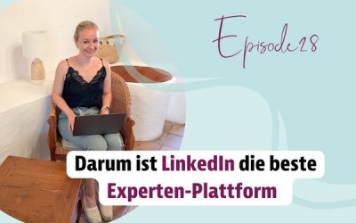 Episode 28 – Darum ist LinkedIn die beste Experten-Plattform