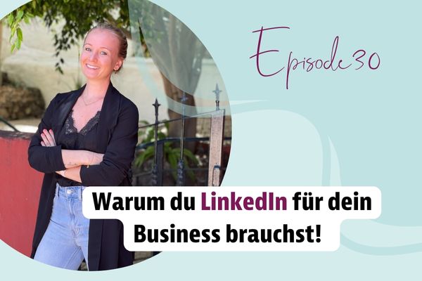 Episode 30 – Warum du LinkedIn für dein Business brauchst!