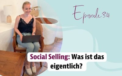 Episode 34 – Social Selling – Was ist das eigentlich?