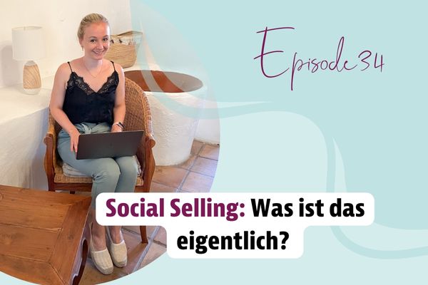 Episode 34 – Social Selling – Was ist das eigentlich?