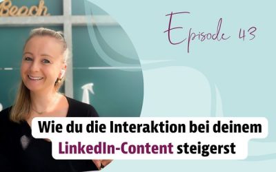 Episode 43 – Wie du die Interaktion bei deinem LinkedIn-Content steigerst