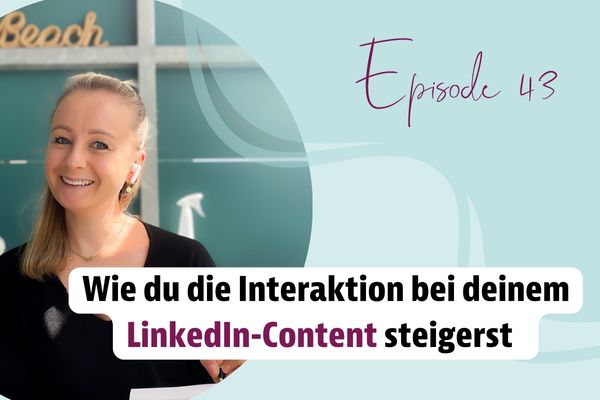 Episode 43 – Wie du die Interaktion bei deinem LinkedIn-Content steigerst