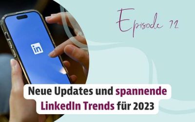 Episode 72 – Neue Updates und spannende LinkedIn Trends für 2023