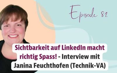 Episode 82 – Sichtbarkeit auf LinkedIn macht richtig Spass! – Interview mit Janina Feuchthofen (Technik-VA)